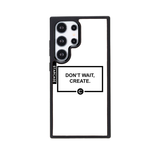 Don't wait, create